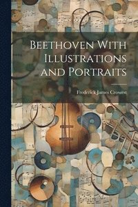 bokomslag Beethoven With Illustrations and Portraits