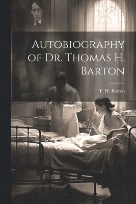 bokomslag Autobiography of Dr. Thomas H. Barton