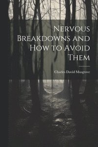 bokomslag Nervous Breakdowns and How to Avoid Them