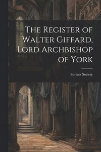 bokomslag The Register of Walter Giffard, Lord Archbishop of York