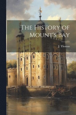 bokomslag The History of Mount's Bay