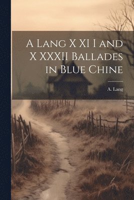 A Lang - Lang X XI I and X XXXII Ballades in Blue Chine, Häftad