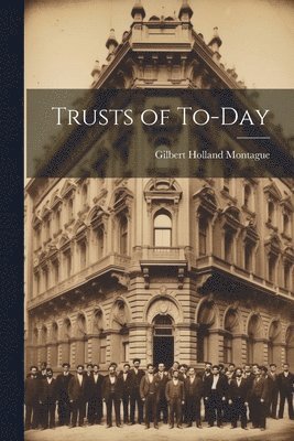 Trusts of To-Day 1