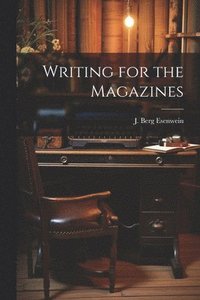 bokomslag Writing for the Magazines