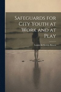 bokomslag Safeguards for City Youth at Work and at Play