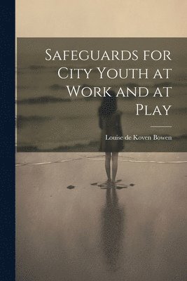 Safeguards for City Youth at Work and at Play