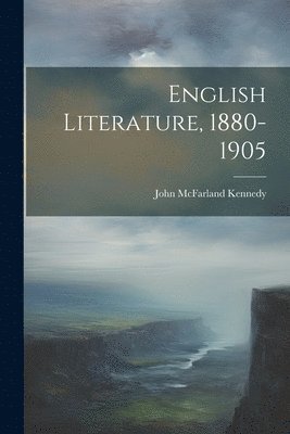 English Literature, 1880-1905 1