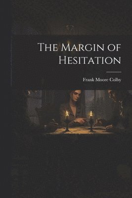 The Margin of Hesitation 1