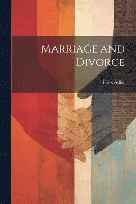 Felix Adler - Marriage and Divorce, Häftad