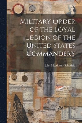 bokomslag Military Order of the Loyal Legion of the United States Commandery