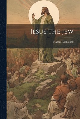 Harris Weinstock - Jesus the Jew, Häftad