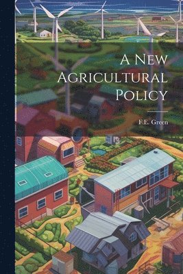 bokomslag A New Agricultural Policy