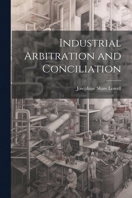 Industrial Arbitration and Conciliation 1