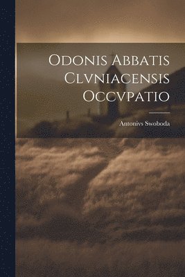 Odonis Abbatis Clvniacensis Occvpatio 1