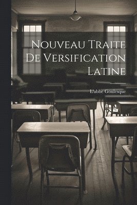 Nouveau Traite de Versification Latine 1