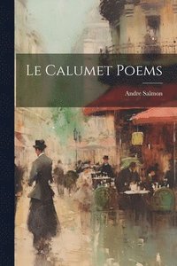 bokomslag Le calumet Poems