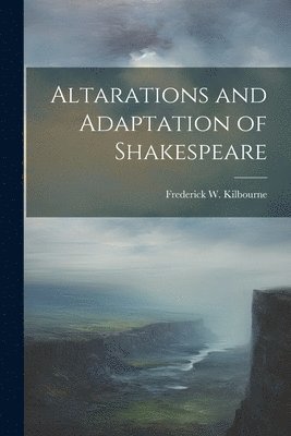 bokomslag Altarations and Adaptation of Shakespeare