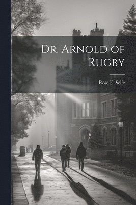 Dr. Arnold of Rugby 1