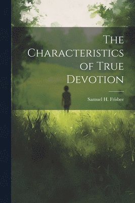 The Characteristics of True Devotion 1