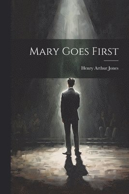 Henry Arthur Jones - Mary Goes First, Häftad