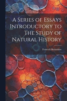 bokomslag Series of Essays Introductory to The Study of Natural History