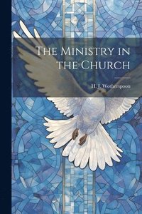 bokomslag The Ministry in the Church