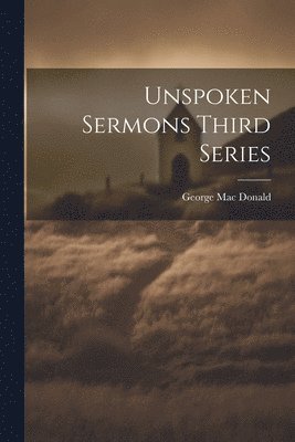 bokomslag Unspoken Sermons Third Series