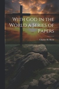 bokomslag With God in the World a Series of Papers