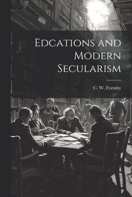 Edcations and Modern Secularism 1