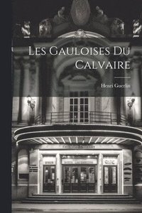 bokomslag Les Gauloises Du Calvaire