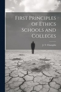 bokomslag First Principles of Ethics Schools and Colleges