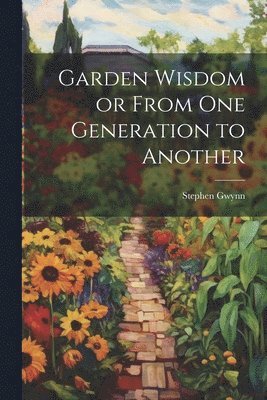 bokomslag Garden Wisdom or From One Generation to Another