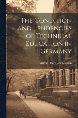 Condition and Tendencies of Technical Education in Germany 1