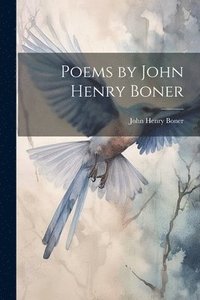 bokomslag Poems by John Henry Boner