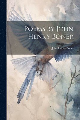 Poems by John Henry Boner 1