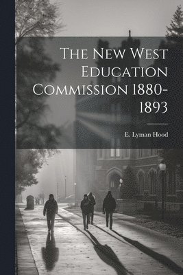 bokomslag New West Education Commission 1880-1893