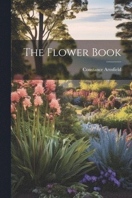 Constance Armfield - Flower Book, Häftad