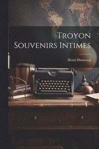 bokomslag Troyon Souvenirs Intimes