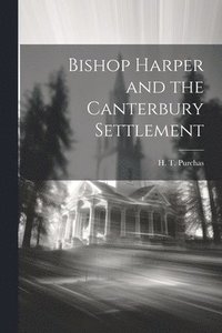 bokomslag Bishop Harper and the Canterbury Settlement