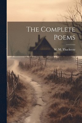 W M Thackeray - Complete Poems, Häftad