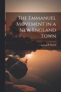 bokomslag The Emmanuel Movement in a New England Town