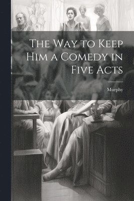 Murphy - Way to Keep him a Comedy in Five Acts, Häftad