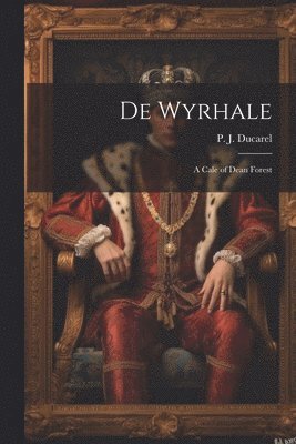 P J Ducarel, P. J. Ducarel - De Wyrhale, Häftad