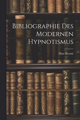 Bibliographie des Modernen Hypnotismus 1