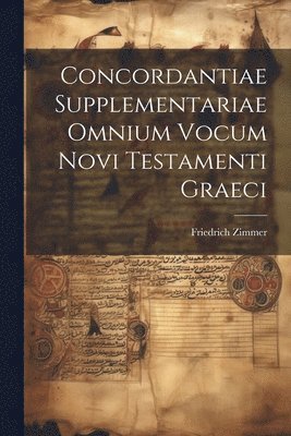 Concordantiae Supplementariae Omnium vocum Novi Testamenti Graeci 1