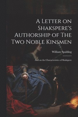bokomslag Letter on Shakspere's Authorship of The Two Noble Kinsmen