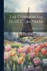 bokomslag The Commercial Dutch Grammar