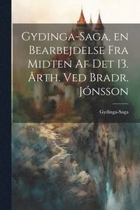 bokomslag Gydinga-Saga, en Bearbejdelse fra Midten af det 13. rth. ved Bradr. Jnsson