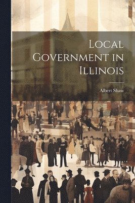 bokomslag Local Government in Illinois