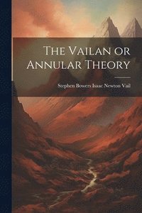 bokomslag The Vailan or Annular Theory